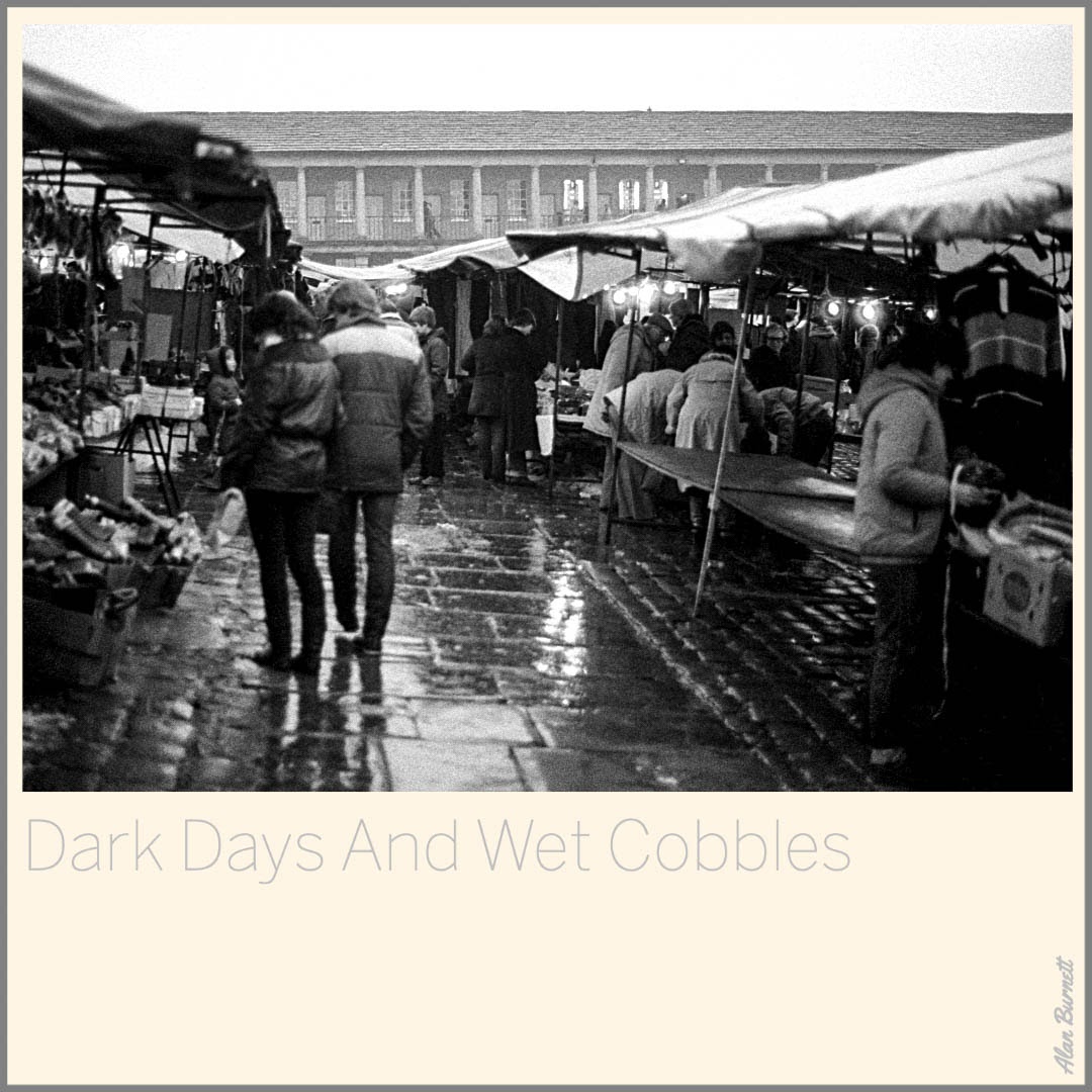Dark Days And Wet Cobbles – alanburnett.com